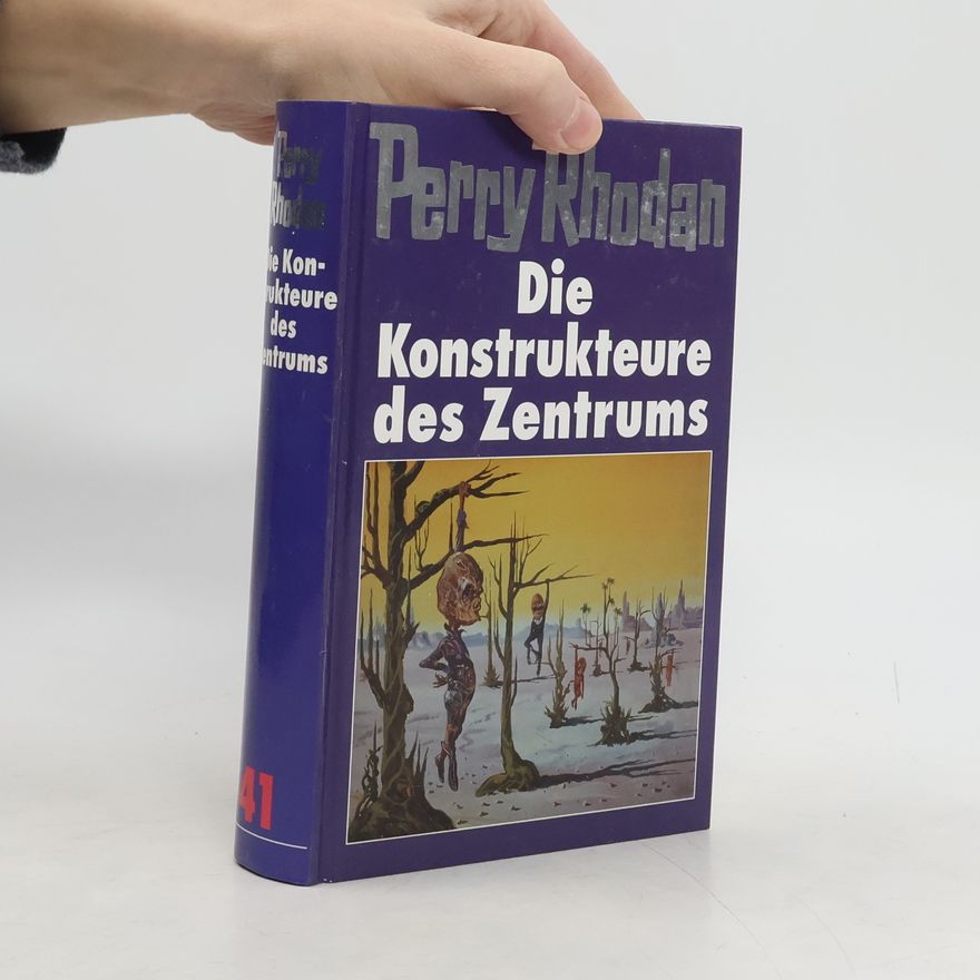 Autorenkollektiv Perry Rhodan 41. Die Konstrukteure des Zentrums
