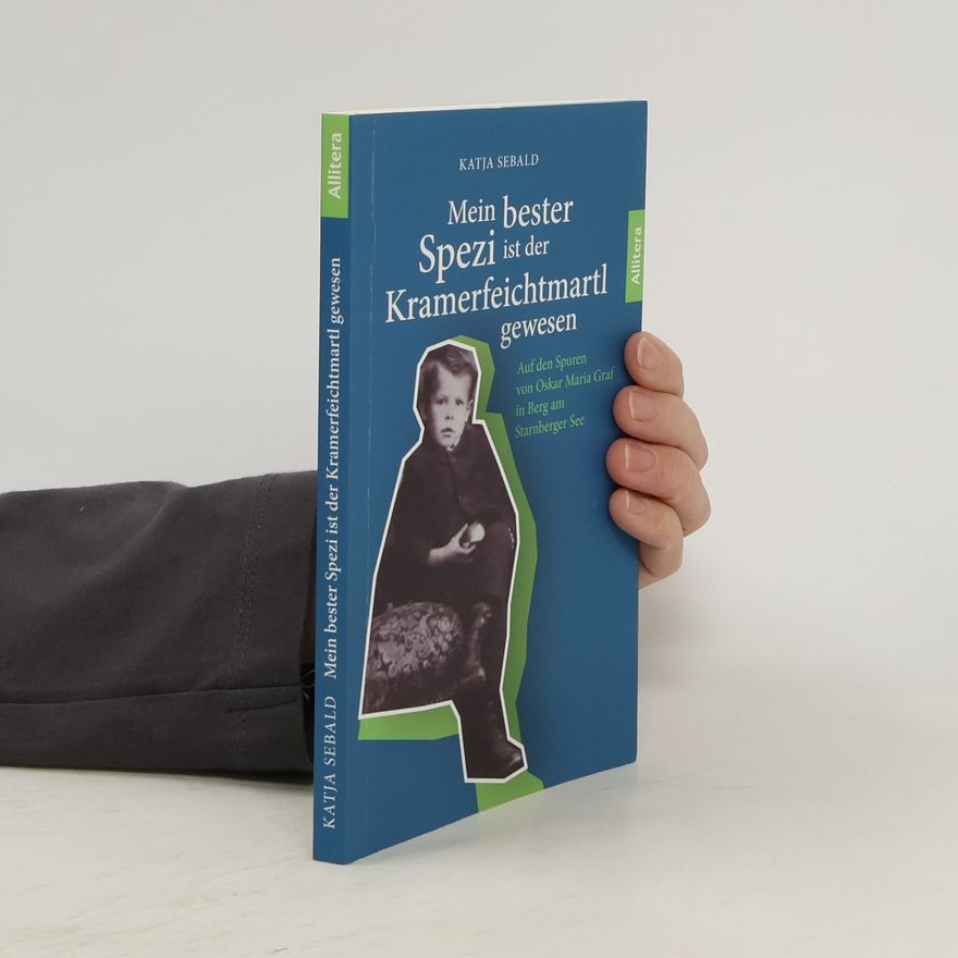 Katja Sebald Mein bester Spezi ist der Kramerfeichtmartl gewesen