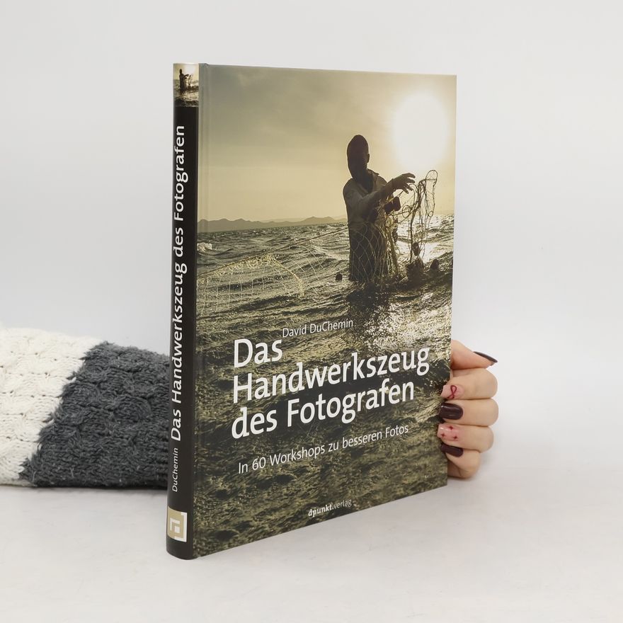 David Duchemin Das Handwerkszeug des Fotografen