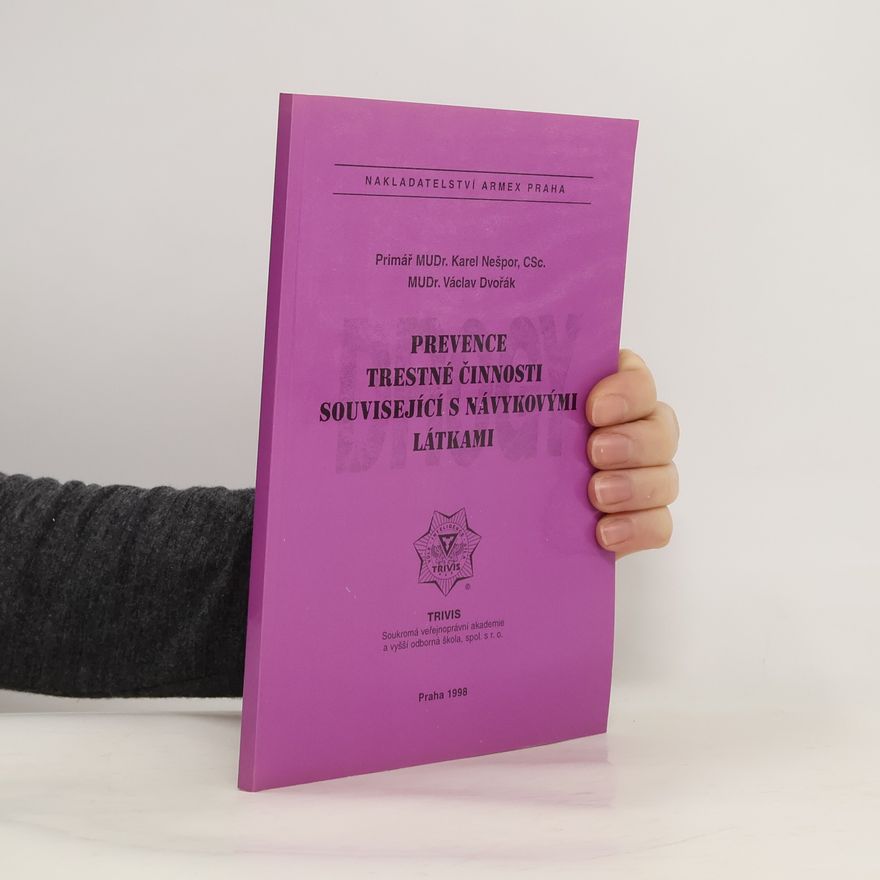 Karel Nešpor Prevence trestné činnosti související s návykovými látkami