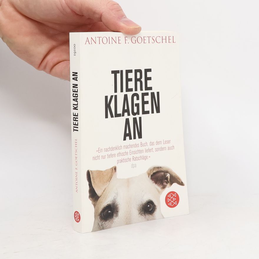 Antoine F. Goetschel Tiere klagen an
