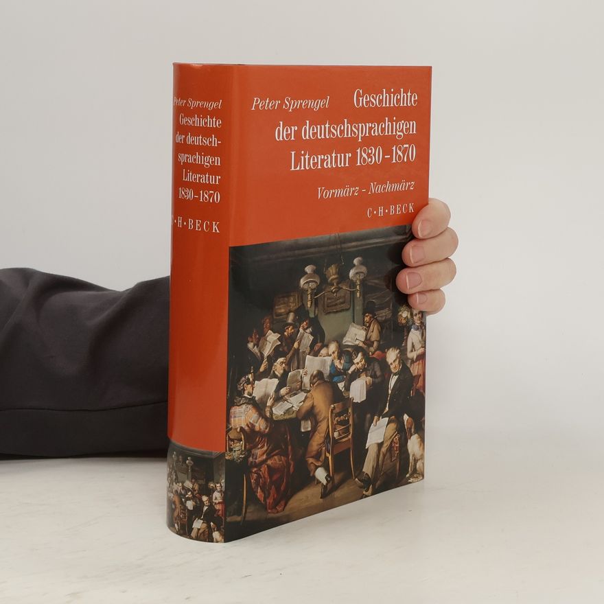 Peter Sprengel Geschichte der deutschen Literatur Bd. 8: Geschichte der deutschsprachigen Literatur 1830-1870