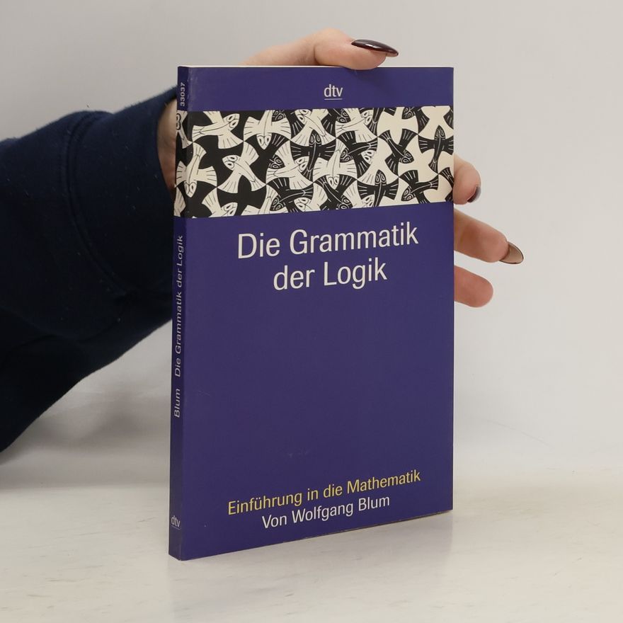 Wolfgang Blum Die Grammatik der Logik