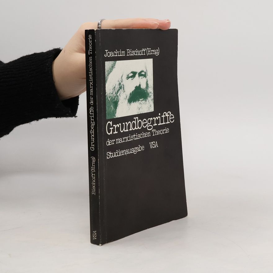 Joachim Bischoff Grundbegriffe der marxistischen Theorie