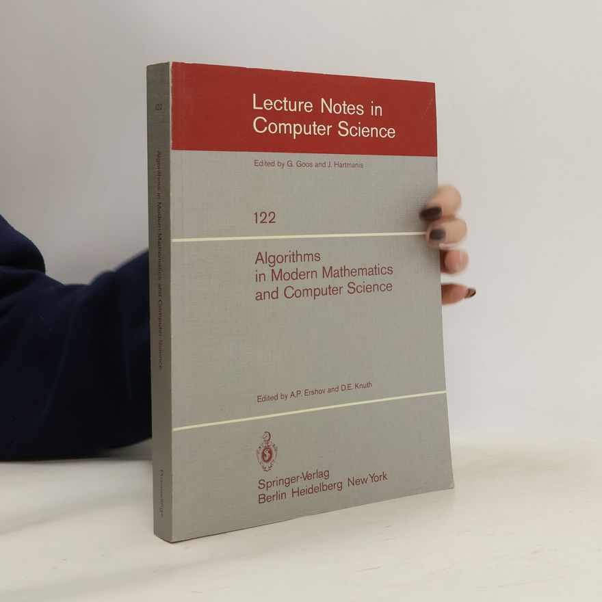 A. P. Ershov Lecture Notes in Computer Science - 122: Algorithms in Modern Mathematics and Computer Science