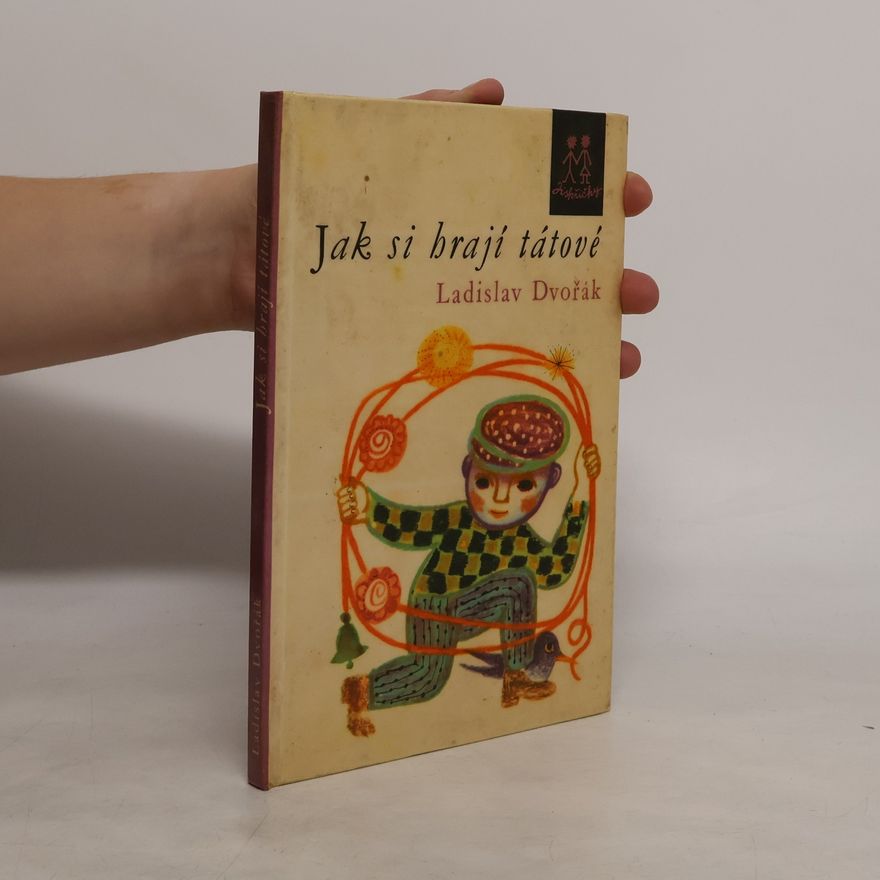 Ladislav Dvořák Jak si hrají tátové