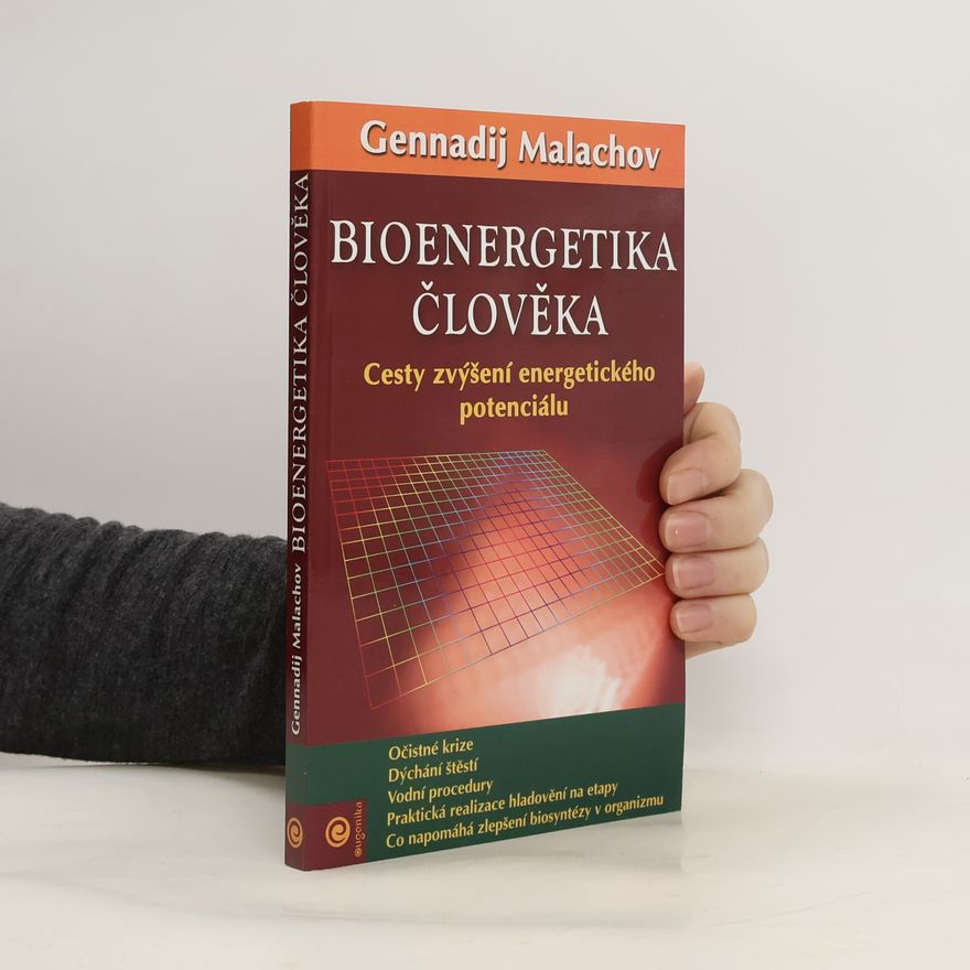 Gennadij Petrovič Malachov Bioenergetika člověka: Cesty zvýšení energetického potenciálu