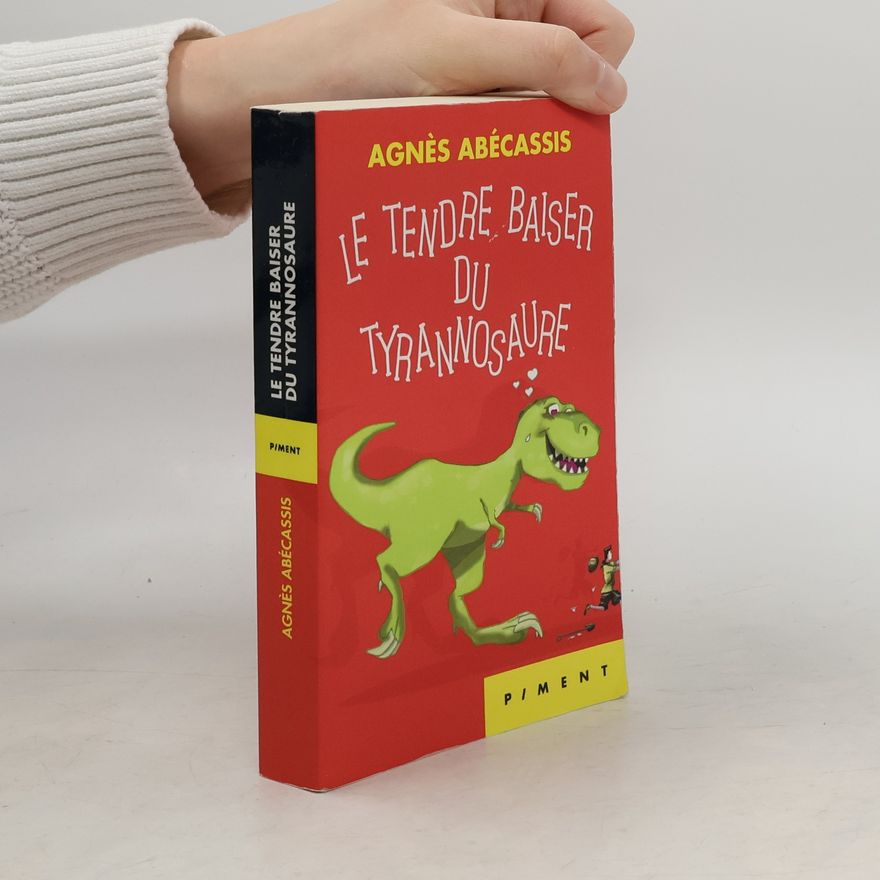 Agnès Abécassis Le tendre baiser du tyrannosaure