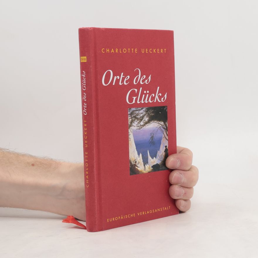 Charlotte Ueckert Orte des Glücks