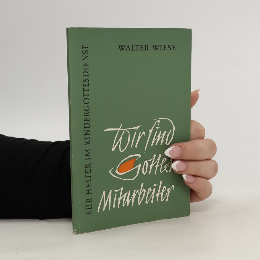 Walter Wiese Wir sind Gottes Mitarbeiter