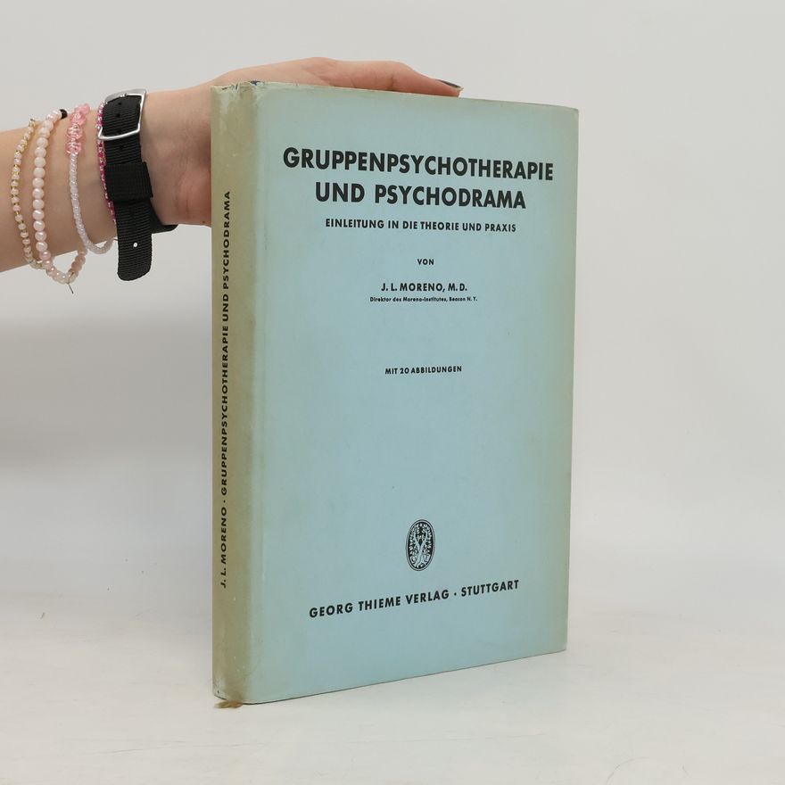 J. L. Moreno Gruppenpsychotherapie und Psychodrama