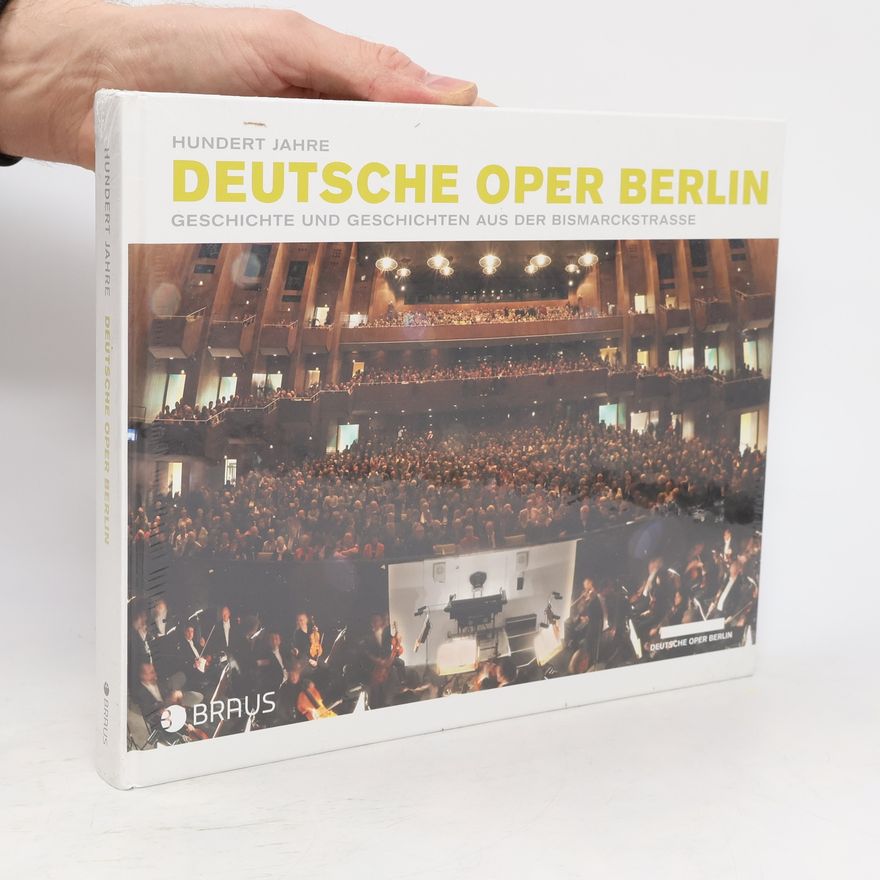 Jörg Königsdorf Hundert Jahre Deutsche Oper Berlin