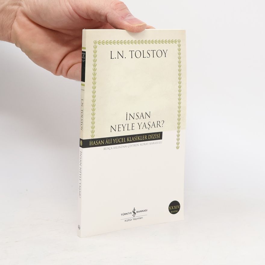 Lev Nikolajevič Tolstoj İnsan Neyle Yaşar?
