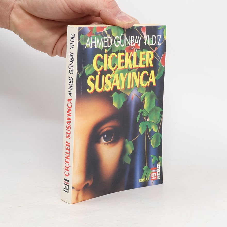 Ahmed Günbay Yildiz Çiçekler Susayınca