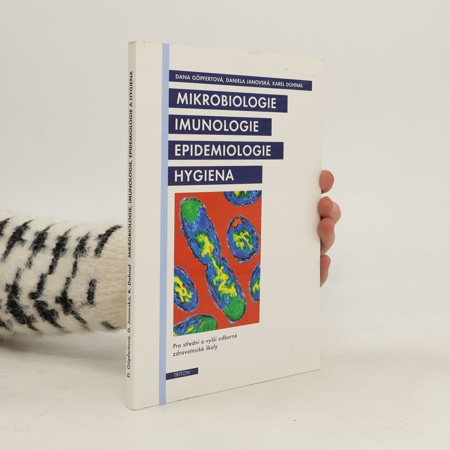 Dana Göpfertová Mikrobiologie, imunologie, epidemiologie, hygiena