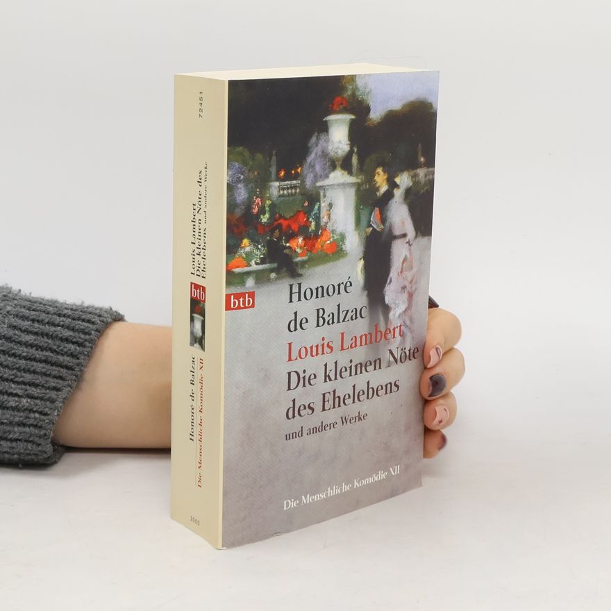 Honoré de Balzac Die Menschliche Komödie 7. Louis Lambert. Die kleinen Nöte des Ehelebens
