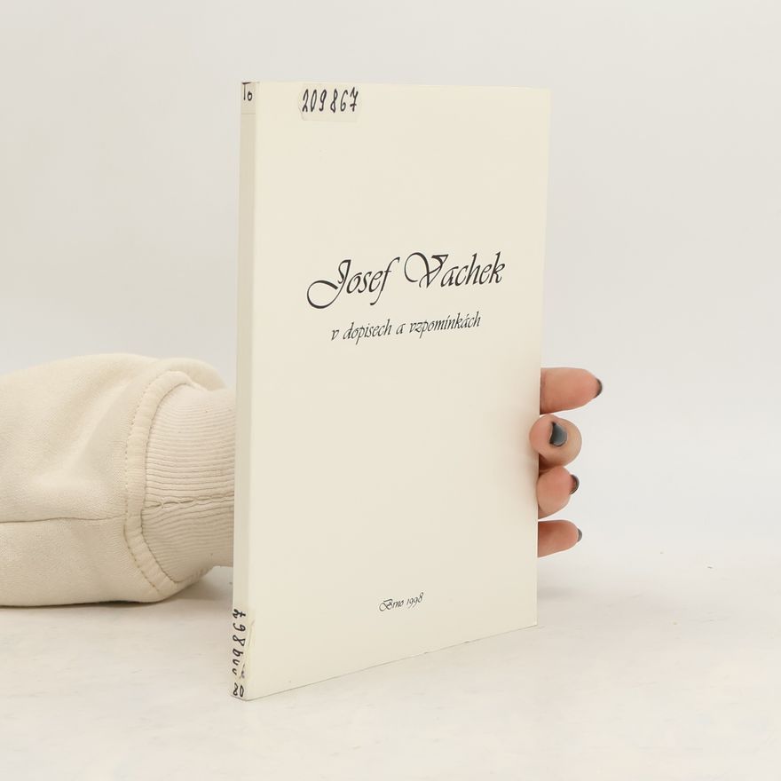 Josef Vachek Josef Vachek v dopisech a vzpomínkách