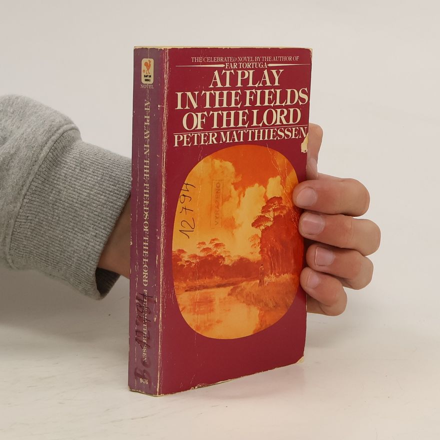 Peter Matthiessen At Play in the Fields of the Lord