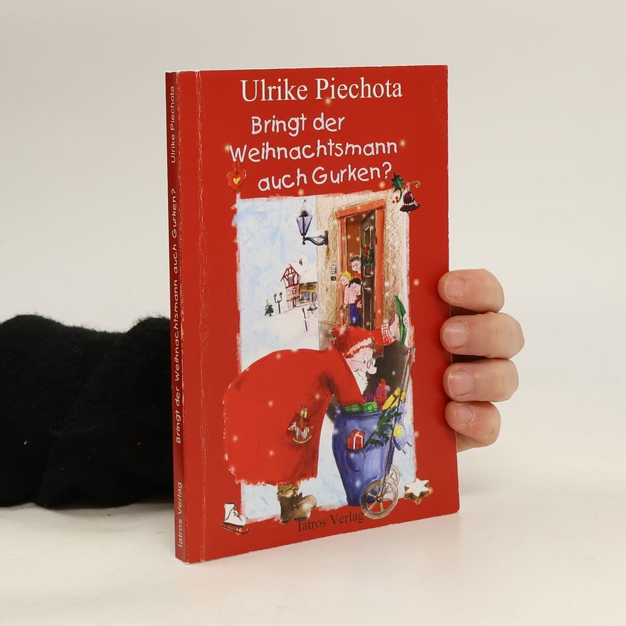 Ulrike Piechota Bringt der Weihnachtsmann auch Gurken?. Vierundzwanzig vorweihnachtliche - Geschichten für Jung und Alt