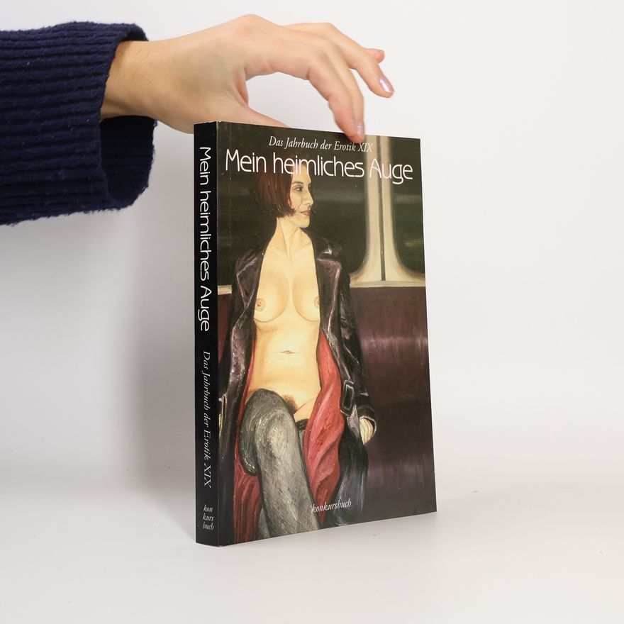 Autorenkollektiv Das Jahrbuch der Erotik XIX. Mein heimliches Auge