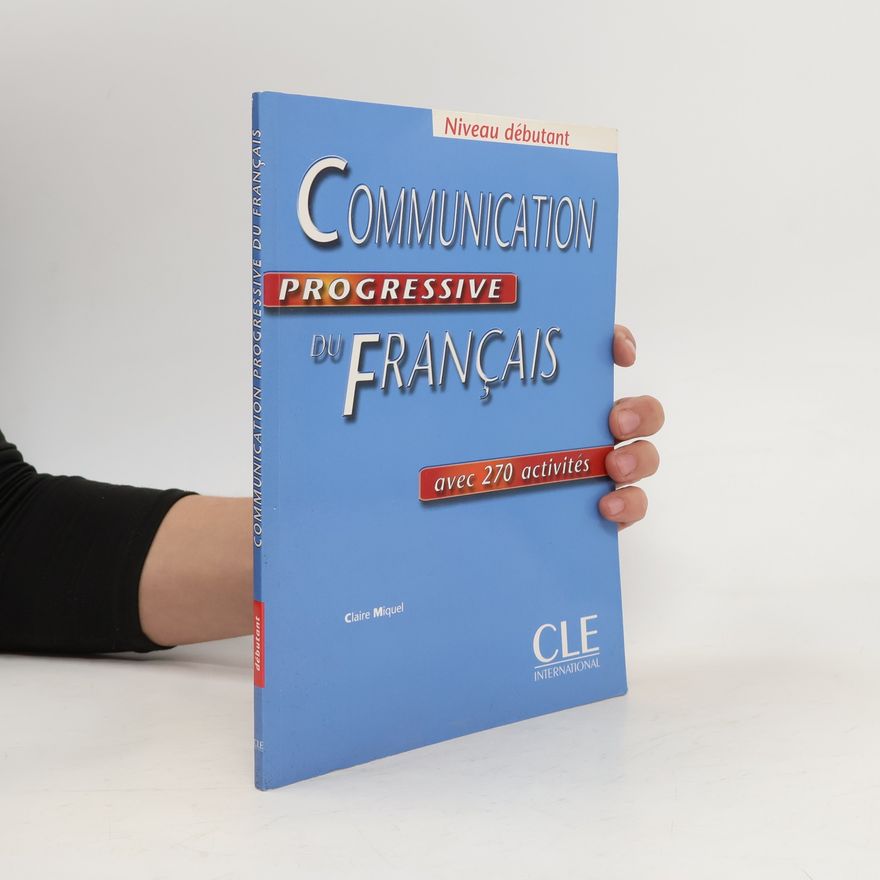 Claire Leroy-Miquel Communication progressive du français : avec 270 activités