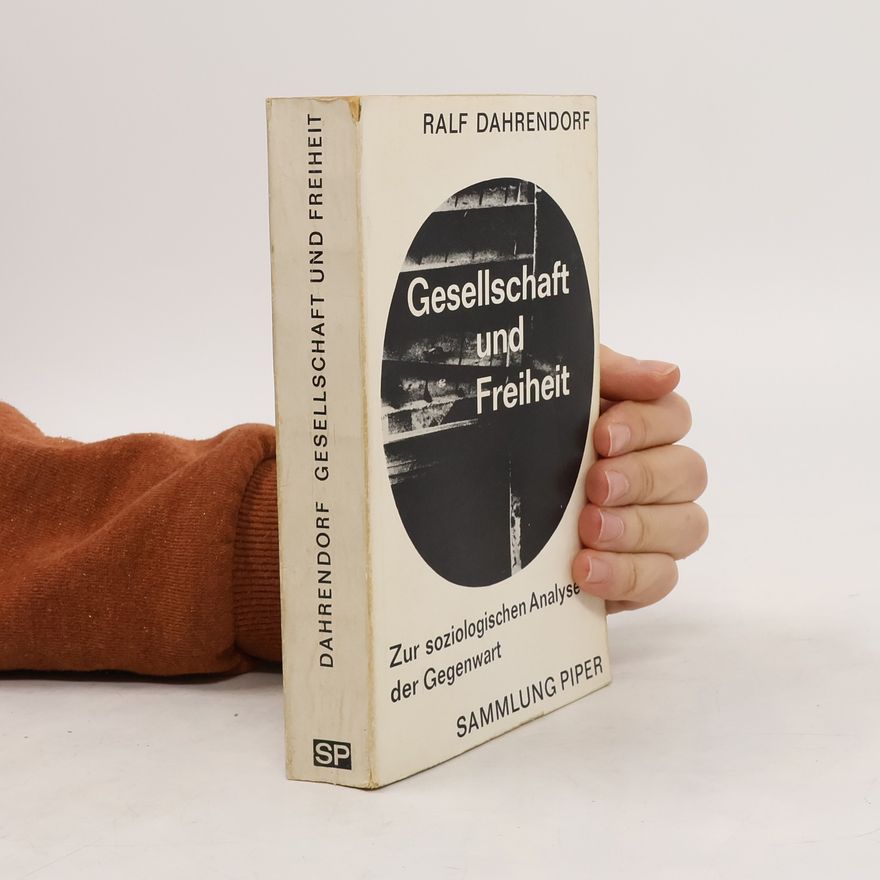 Ralf Dahrendorf Gesellschaft und Freiheit : zur soziologischen Analyse der Gegenwart