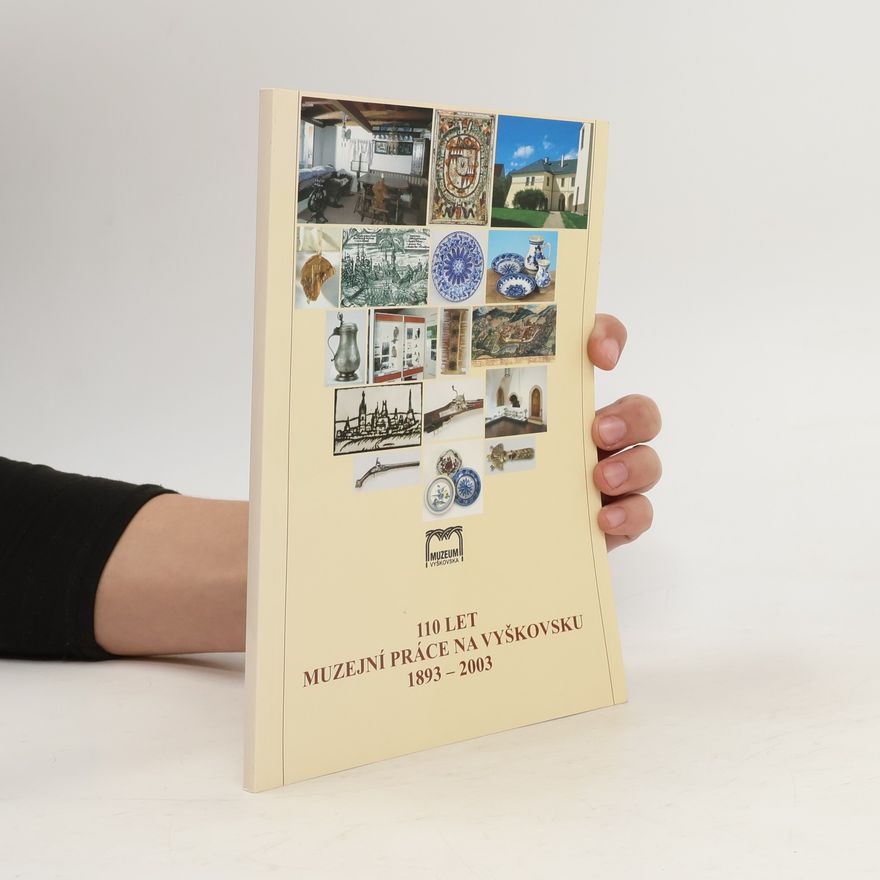 Collectif d'auteurs 110 let muzejní práce na Vyškovsku 1893-2003