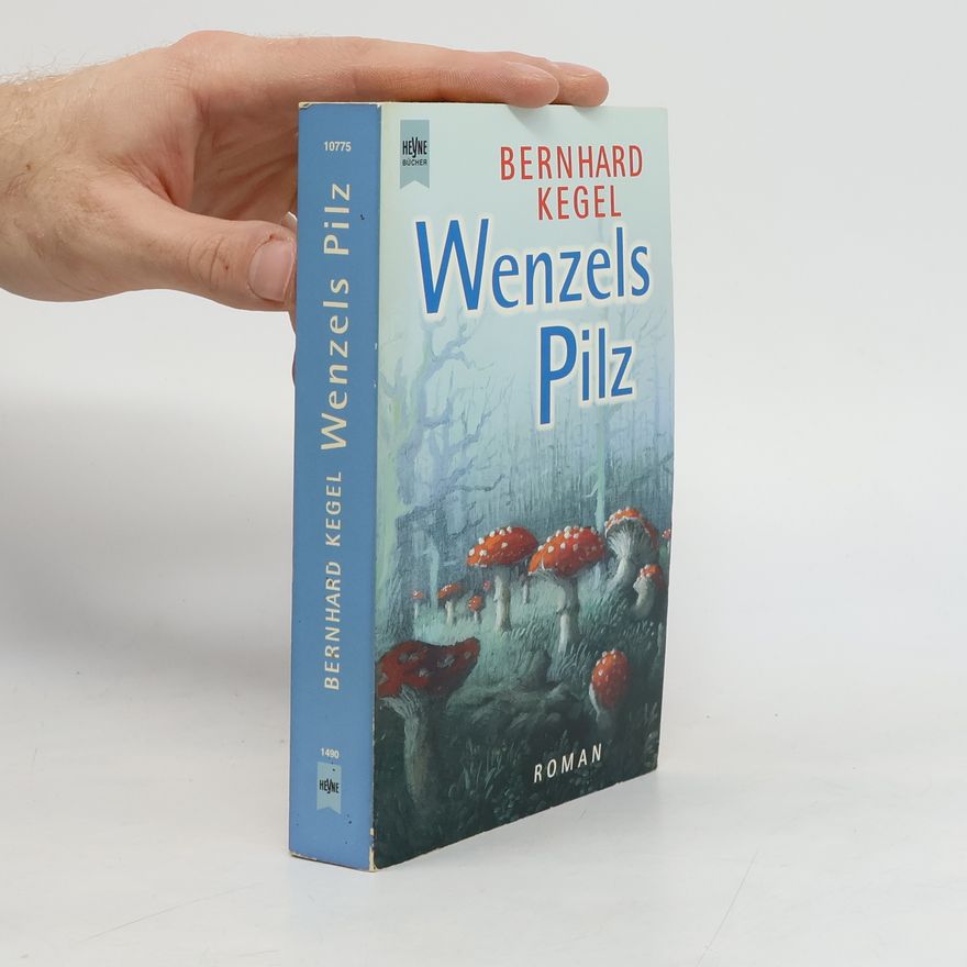 Bernhard Kegel Wenzels Pilz