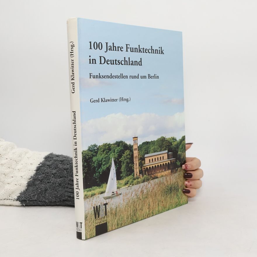 Wolfgang Behnken 100 Jahre Funktechnik in Deutschland