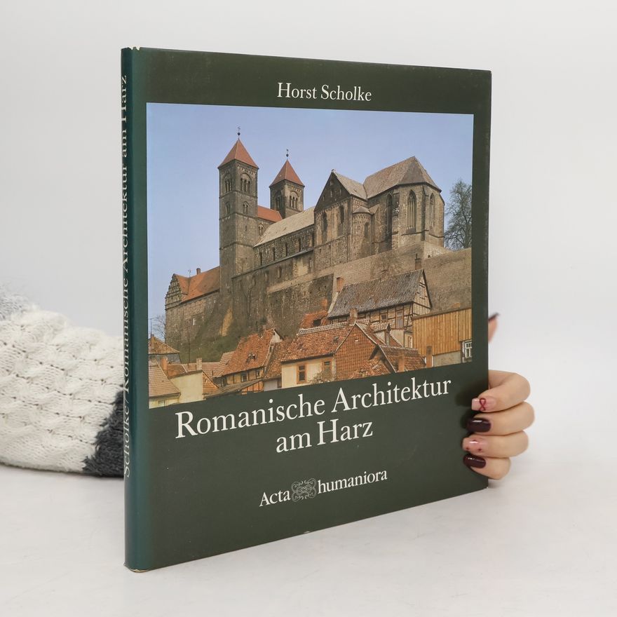 Horst Scholke Romanische Architektur am Harz