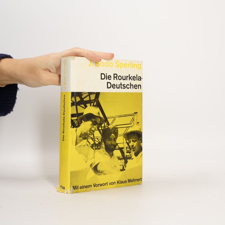 J. Bodo Sperling Die Rourkela-Deutschen