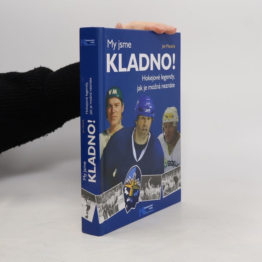 Jan Murárik My jsme Kladno! Hokejové legendy, jak je možná neznáte