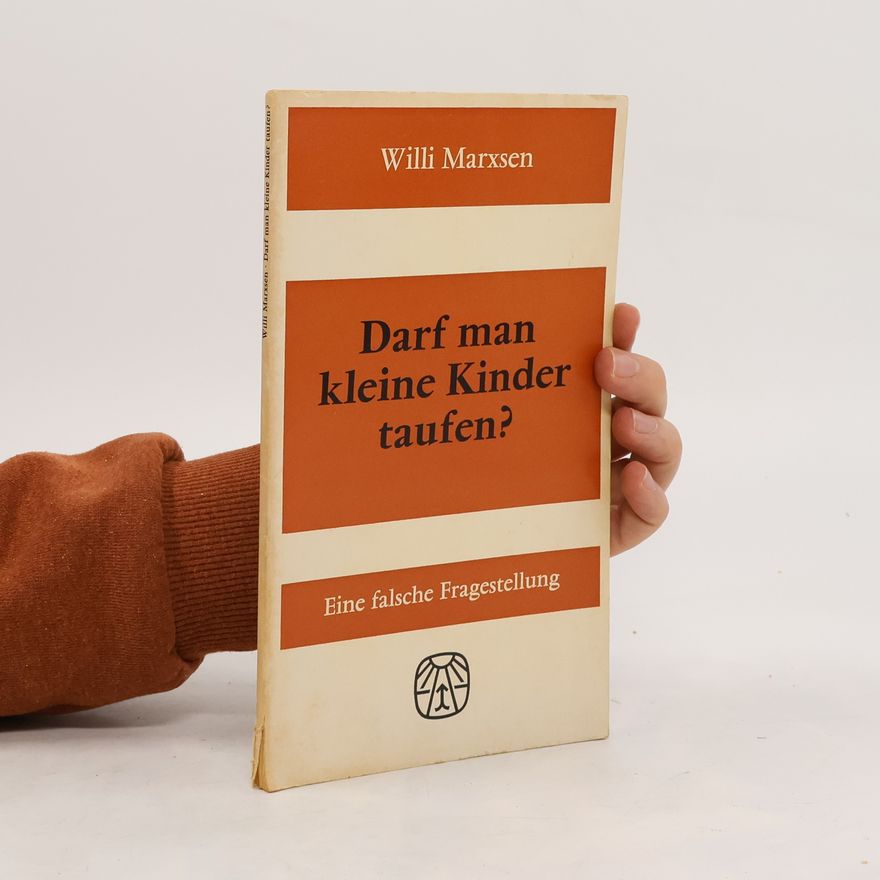 Willi Marxsen Darf man kleine Kinder taufen?