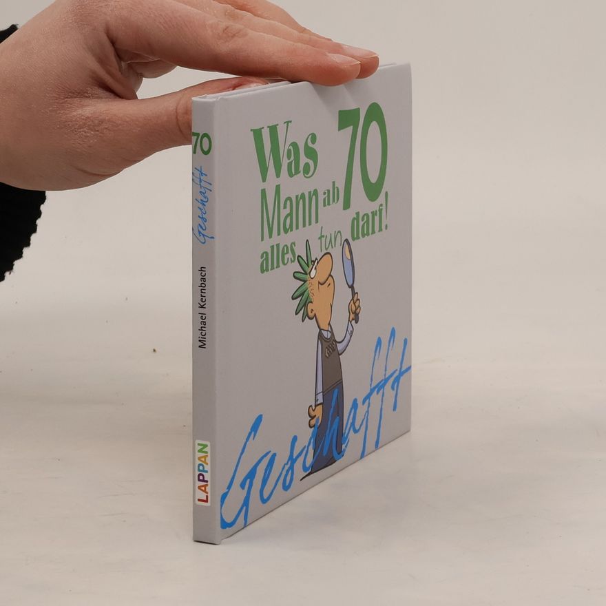 Michael Kernbach Du hast es geschafft - was Mann ab 70 alles tun darf!