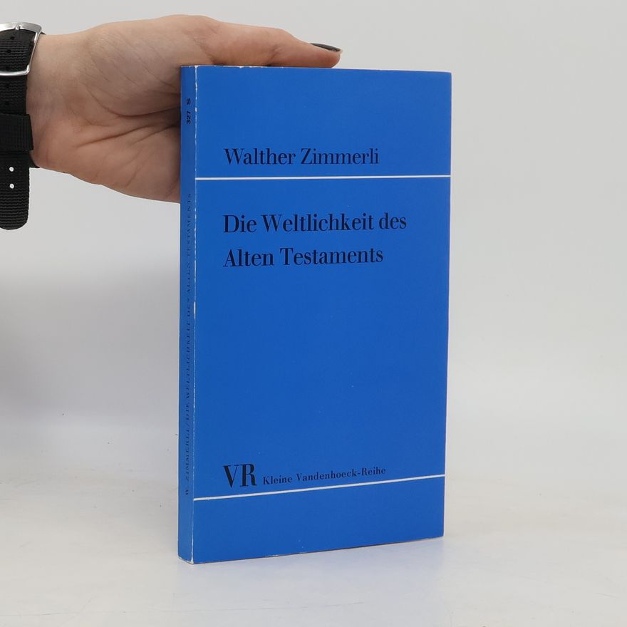Walther Zimmerli Die Weltlichkeit des Alten Testaments