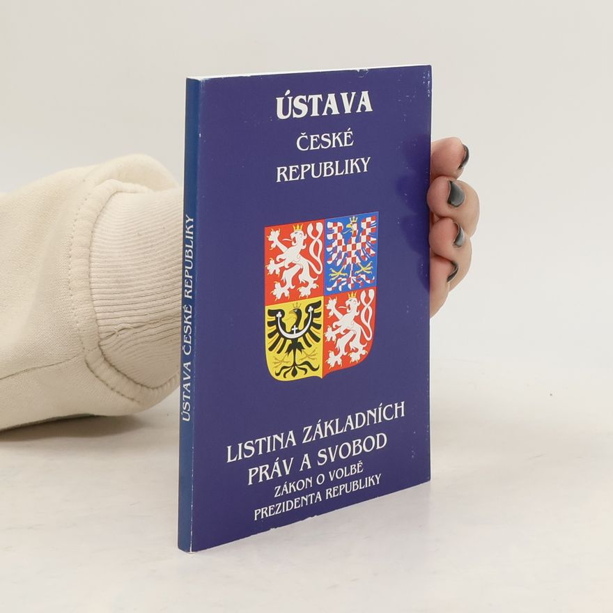 Kolektiv autorů Ústava České republiky. Listina základních práv a svobod. Zákon o volbě prezidenta republiky