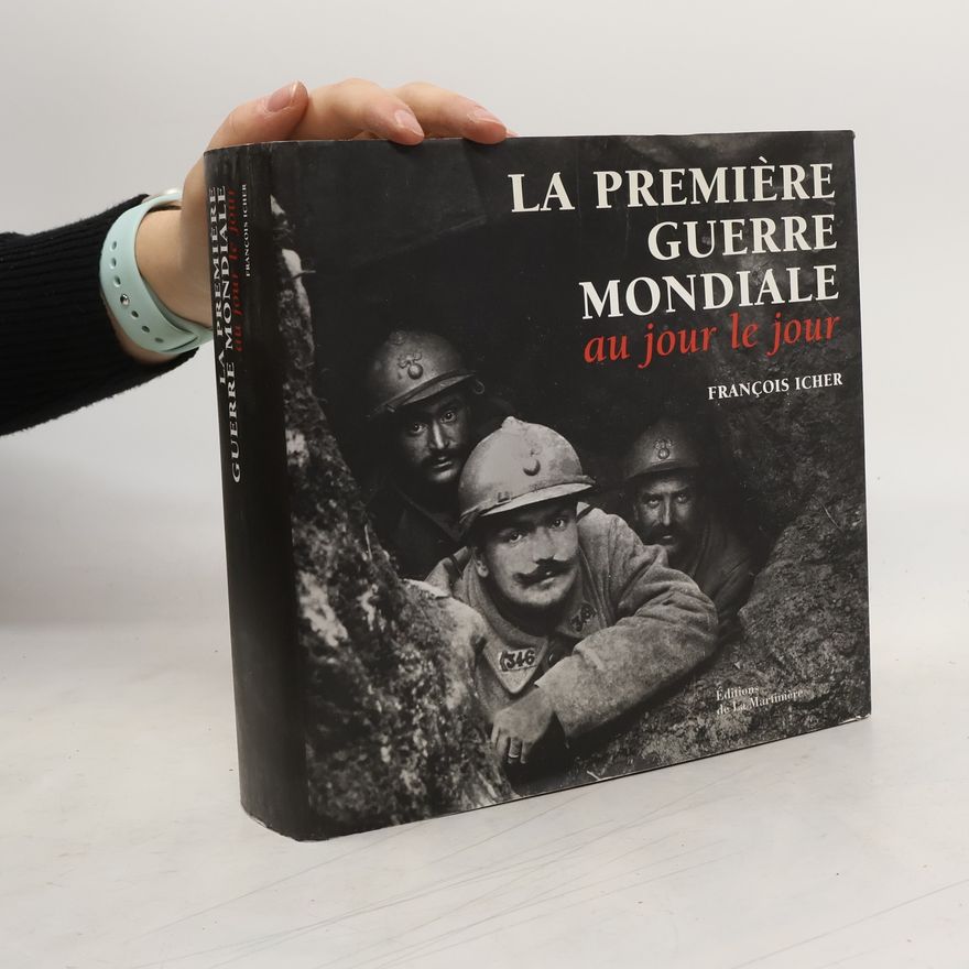 François Icher La première guerre mondiale, au jour le jour