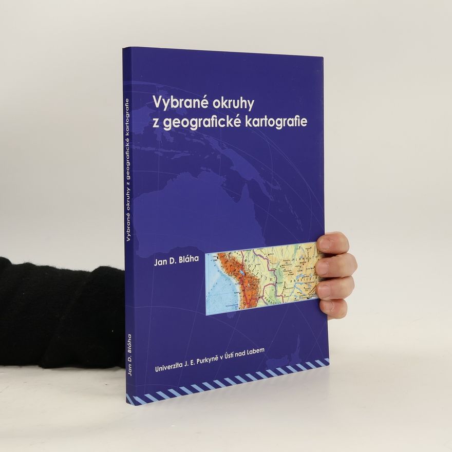 Jan Daniel Bláha Vybrané okruhy z geografické kartografie
