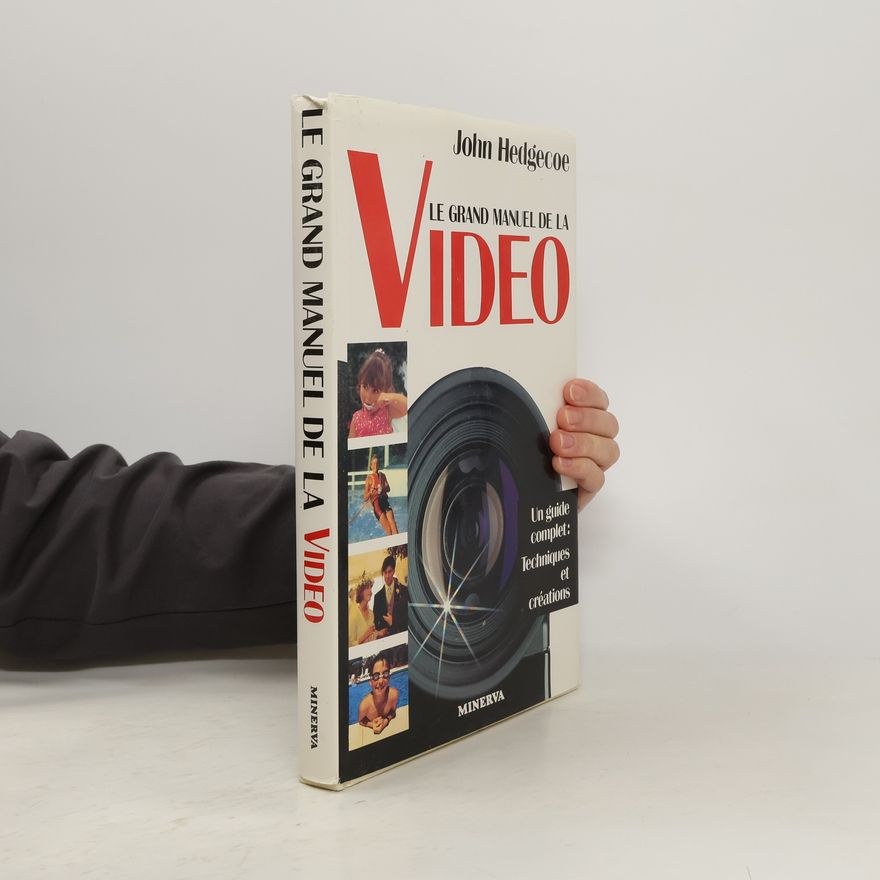 John Hedgecoe Le grand manuel de la vidéo