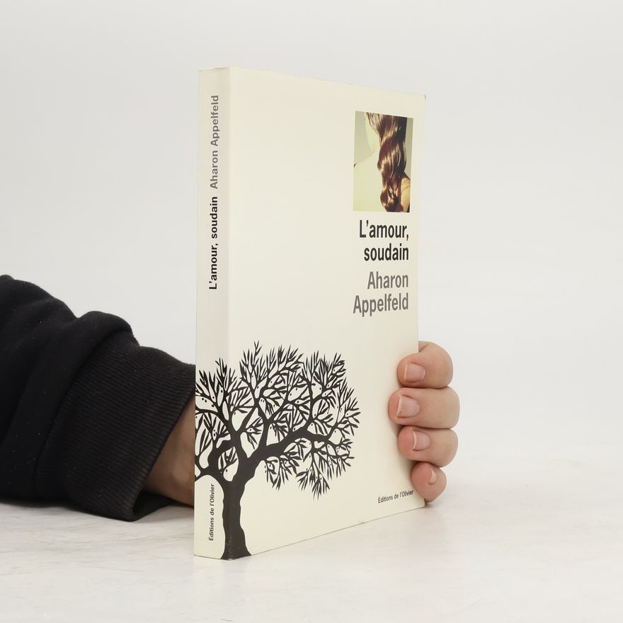 Aharon Appelfeld L'Amour, soudain