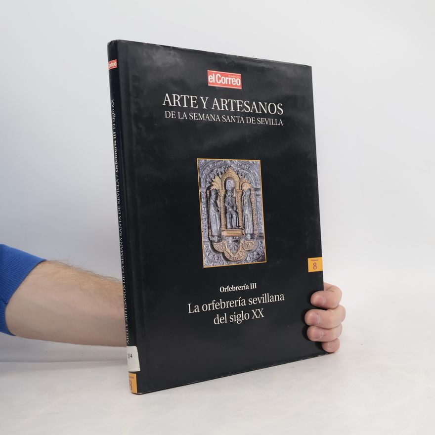 Autorenkollektiv Arte y Artesanos de la Semana Santa de Sevilla: Orfebrería III, La orfebrería sevillana del siglo XX