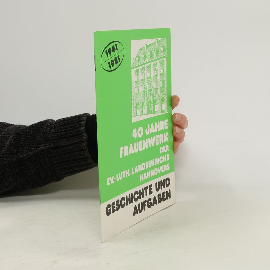 Collectif d'auteurs 40 Jahre Frauenwerk der Ev.-Luth. Landeskirche Hannovers: Geschichte und Aufgaben