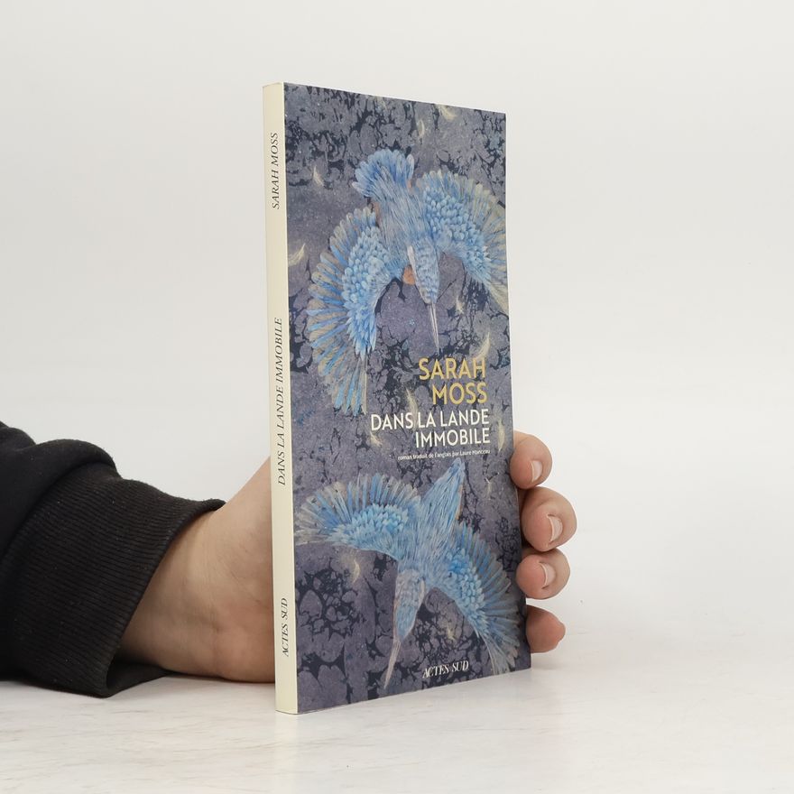 Sarah Moss Romans, nouvelles, récits: Dans la lande immobile