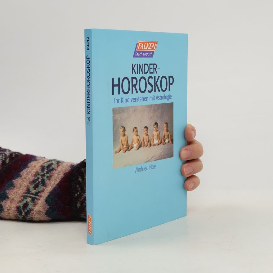 Winfried Noé Kinderhoroskop. Ihr Kind verstehen mit Astrologie