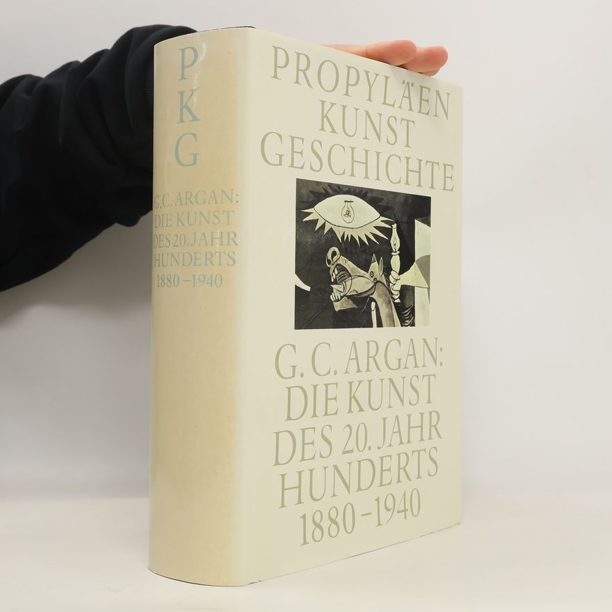 Giulio Carlo Argan Propyläen Kunst Geschichte. Die Kunst des 20. Jahrhunderts 1880-1940