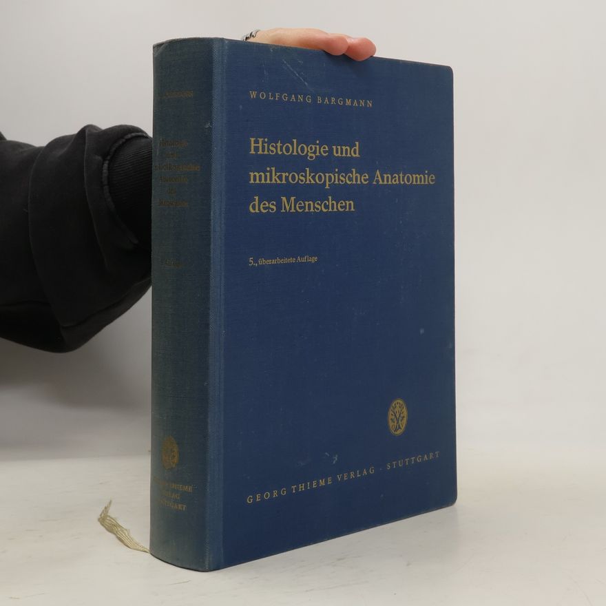 Wolfgang Bargmann Histologie und mikroskopische Anatomie des Menschen