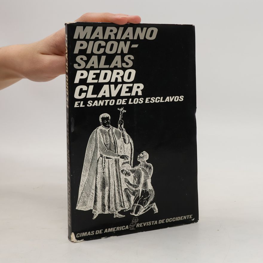 Mariano Picón Salas Pedro Claver, el santo de los esclavos