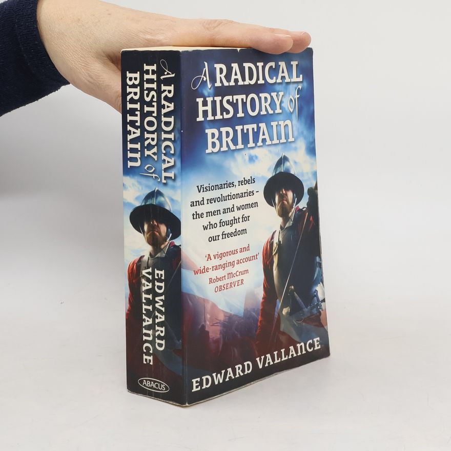 Edward Vallance A Radical History Of Britain