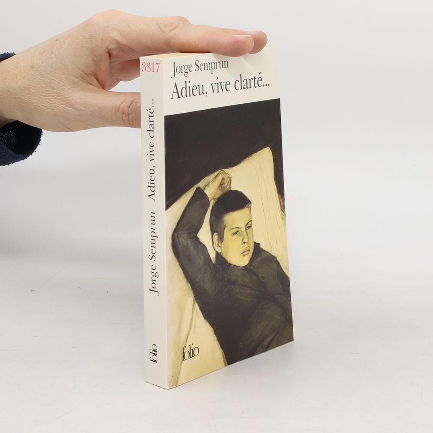 Jorge Semprún Adieu, vive clarté...