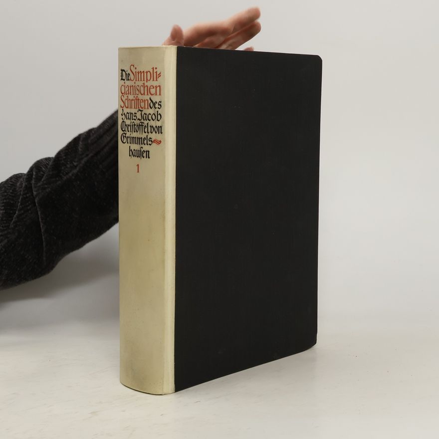 Hans Jacob Christoffel von Grimmelshausen Die Simplicianischen Schriften. Band 1